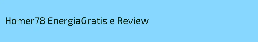 Homer78 EnergiaGratis e Review